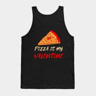 Pizza Is My Valentine Funny Valentines Day Pizza Lover Gifts Tank Top